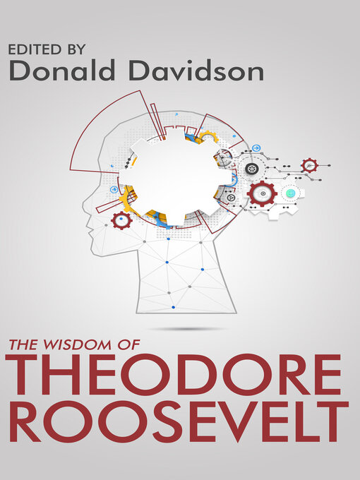Title details for The Wisdom of Theodore Roosevelt by Donald J. Davidson - Available